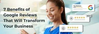 7 Benefits of Google Reviews - Importance & Advantages [2026]