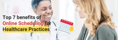 7 benefits of online scheduling for healthcare practices